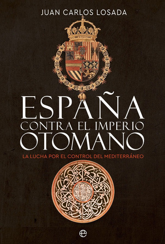 Espaã¿a Contra El Imperio Otomano - Losada, Juan Carlos