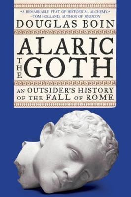 Libro Alaric The Goth : An Outsider's History Of The Fall...