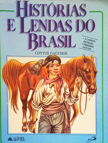 Histórias E Lendas Do Brasil Contos Gaúchos A Carreta Dourada / O Primeiro Gaúcho