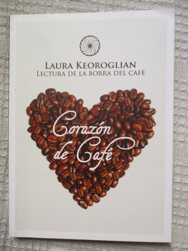 Imagen 1 de 9 de Laura Keoroglian - Corazón De Café. Lectura De La Borra
