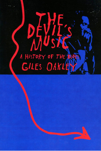 The Devil's Music: A History Of The Blues / Giles Oakley