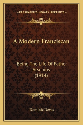 Libro A Modern Franciscan: Being The Life Of Father Arsen...