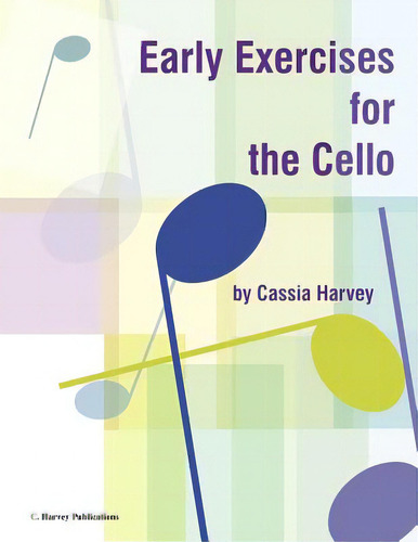 Early Exercises For The Cello, De Harvey, Cassia., Vol. 1. Editorial C Harvey Pubn, Tapa Blanda En Inglés