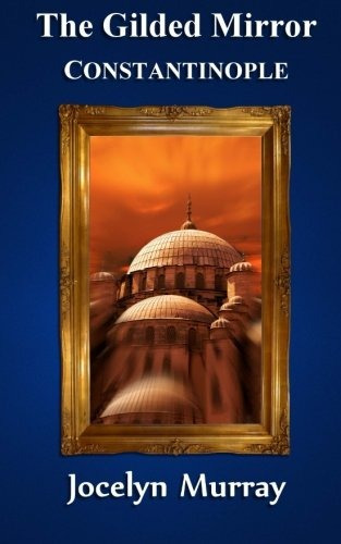 The Gilded Mirror Constantinople (volume 3)