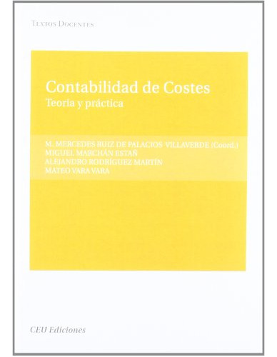 Contabilidad De Costes: Teoria Y Practica: 1 -textos Docente