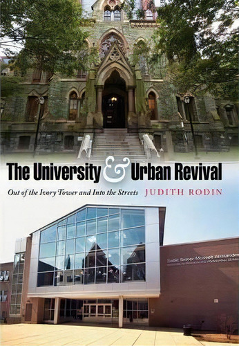 The University And Urban Revival: Out Of The Ivory Tower And Into The Streets, De Judith Rodin., Vol. 1. Editorial University Pennsylvania Press, Tapa Dura En Inglés