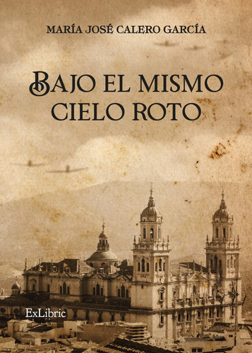 Bajo El Mismo Cielo Roto, De Calero García, María José., Vol. 0. Editorial Exlibric, Tapa Blanda En Español, 2023
