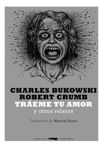 Traeme Tu Amor (ilustra Robert Crumb). Bukowski. Zorro Rojo