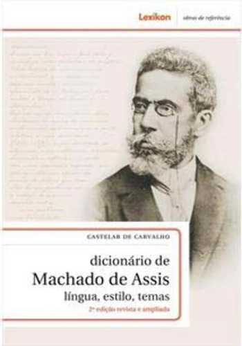Dicionario De Machado De Assis: Língua, Estilo, Temas - 02e