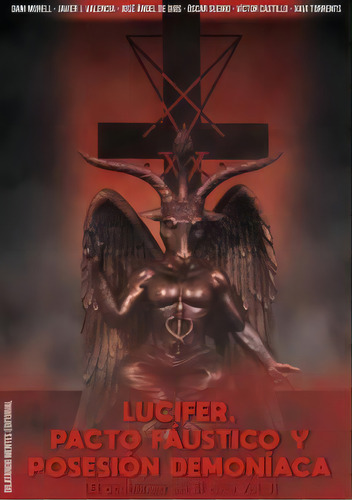 Lucifer, Pacto Faustico Y Posesion Demoniaca: El Ocultismo En El Siglo Xxi, De Morell, Dani., Vol. 1. Editorial Dilatando Mentes Editorial, Tapa Blanda En Español