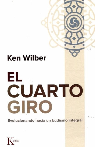 El Cuarto Giro - Ken Wilber - Kairos