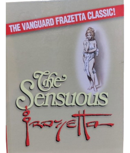 The Sensuous -frazetta -the Vanguard Frazetta Classic (ltc)