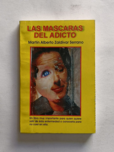 Las Máscaras Del Adicto - Martín Alberto Zaldívar Serrano (Usado)