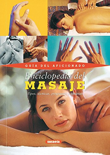 Enciclopedia Del Masaje - Tipos Tecnicas Programas Y Terapia