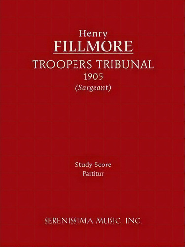 Troopers Tribunal - Study Score, De Henry Fillmore. Editorial Serenissima Music, Tapa Blanda En Inglés