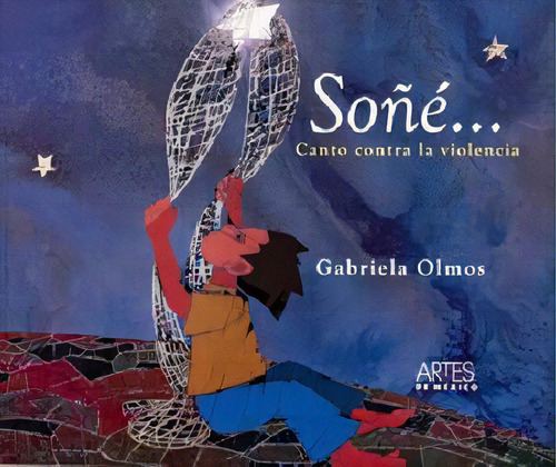 Soñe -canto Contra La Violencia-, De Olmos, Gabriela. Editorial Artes De México