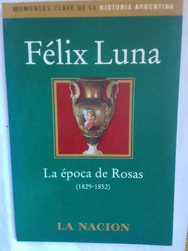 Luna Félix La Época De Rosas (1829-1852) 