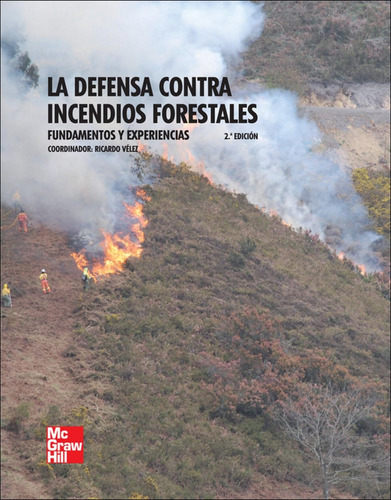 Defensa Contra Incendios Forestales. Fundamentos Y Exper.