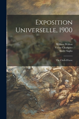 Libro Exposition Universelle, 1900: The Chefs-d'uvre; 9 -...