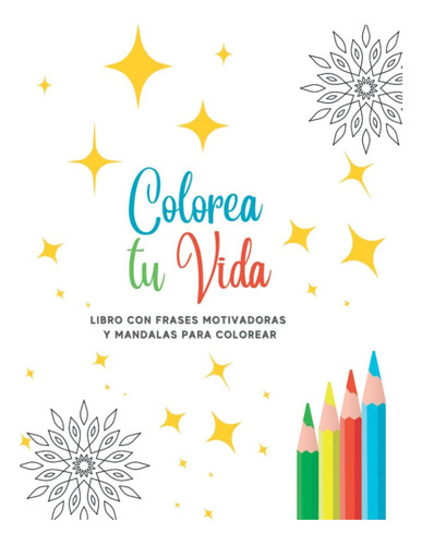 Libro: Colorea Tu Vida: Libro De Colorear Con Frases Motivad