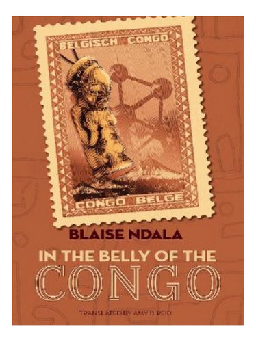 In The Belly Of The Congo - Amy B. Reid, Blaise Ndala. Eb14