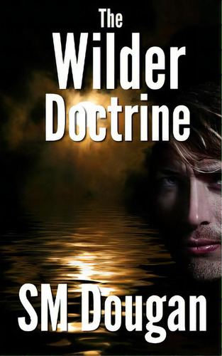 The Wilder Doctrine, De Dougan, S. M.. Editorial Createspace, Tapa Blanda En Inglés