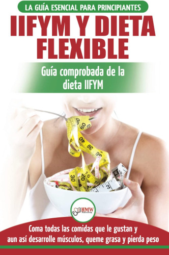Libro: Iifym Y Dieta Flexible: Guía De Dieta Para Contar (si