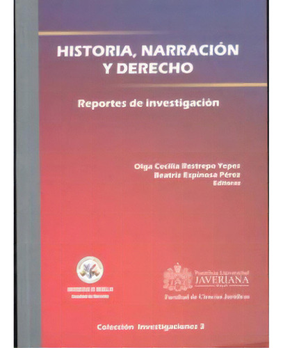Historia, Narración Y Derecho. Reportes De Investigaciones, De . Serie 9586838337, Vol. 1. Editorial U. Javeriana, Tapa Blanda, Edición 2005 En Español, 2005