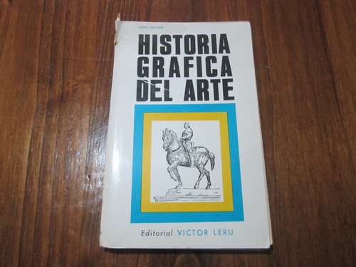 Historia Grafica Del Arte - Joseph Gauthier