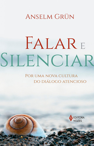 Falar e silenciar: Por uma nova cultura do diálogo atencioso, de Grün, Anselm. Editora Vozes Ltda., capa mole em português, 2017