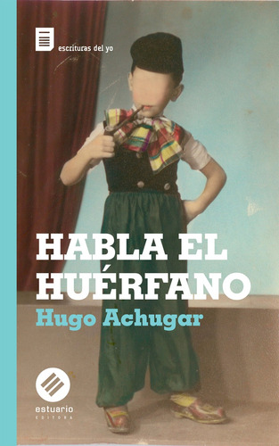 Habla El Huérfano - Hugo Achugar