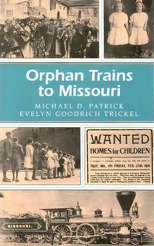 Orphan Trains To Missouri, De Michael D. Patrick. Editorial University Missouri Press, Tapa Blanda En Inglés
