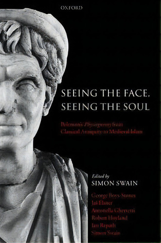 Seeing The Face, Seeing The Soul : Polemon's Physiognomy From Classical Antiquity To Medieval Islam, De George Boys-stones. Editorial Oxford University Press, Tapa Dura En Inglés