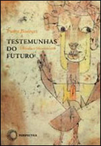 Testemunhas Do Futuro: Filosofia E Messianismo, De Bouretz, Pierre. Editora Perspectiva, Capa Mole, Edição 1ª Ediçao - 2011 Em Português