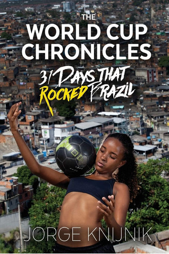 Libro: The World Cup Chronicles 31 Days That Rocked Brazil