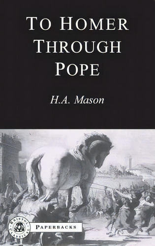 To Homer Through Pope, De Harold Andrew Mason. Editorial Bloomsbury Publishing Plc, Tapa Blanda En Inglés