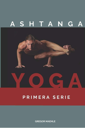 Libro: Ashtanga Yoga Primera Serie (spanish Edition)