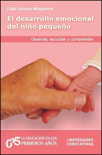 Desarrollo Emocional Del Niño Pequeño, El, De Maquieira, Lidia Susana. Editorial Novedades Educativas En Español