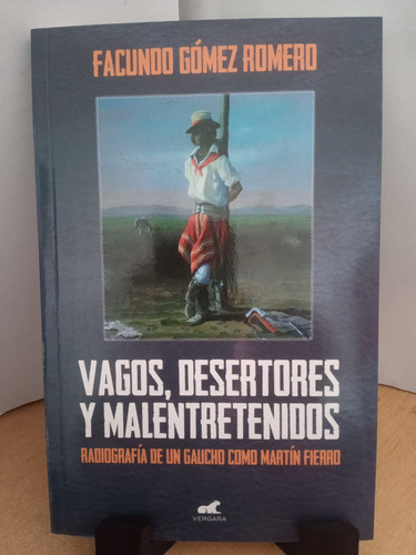 Vagos Desertores Y Malentretenidos Facundo Gomez Romero