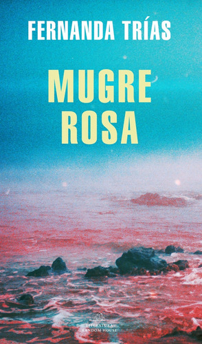 Mugre Rosa (coleccion Literatura Random House) - Trias Ferna