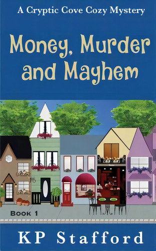 Money, Murder And Mayhem, De Stafford, Kp. Editorial Createspace, Tapa Blanda En Inglés