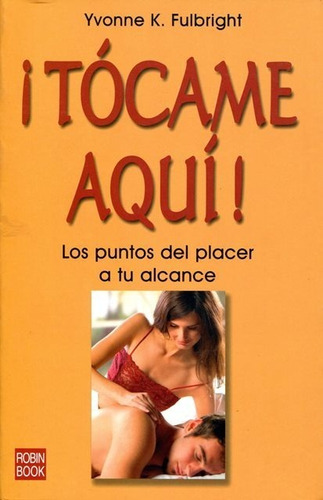 Tocame Aqui ! Los Puntos Del Placer A Tu Alcance