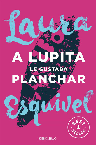 A Lupita Le Gustaba Planchar (db) - Laura Esquivel