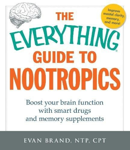 Book : The Everything Guide To Nootropics: Boost Your Bra...