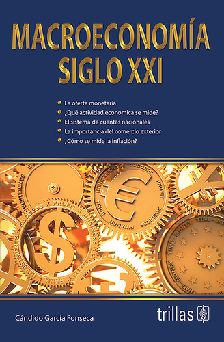 Macroeconomía Siglo Xxi, De Garcia Fonseca, Candido., Vol. 1. Editorial Trillas, Tapa Blanda En Español, 2016