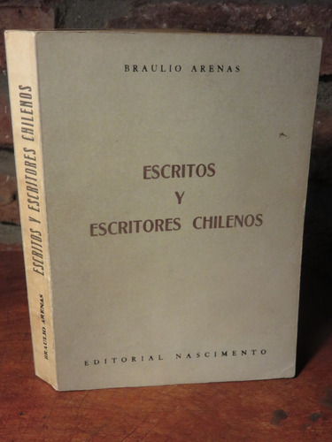 Braulio Arenas - Escritos Y Escritores Chilenos. 1982 Escaso