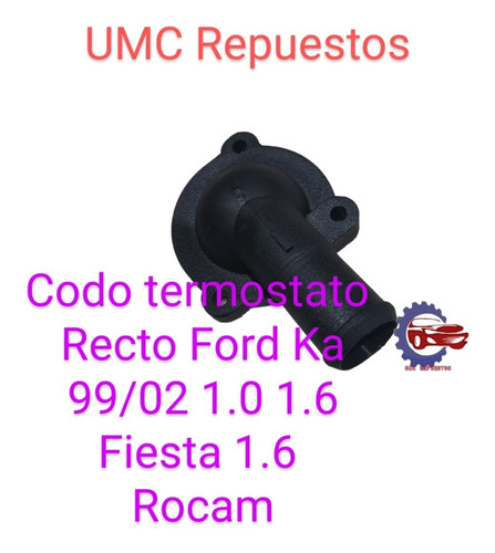 Codo Termostato Recto Ford Ka 99/02 1.0 1.6 Fiesta 1.6 Rocam