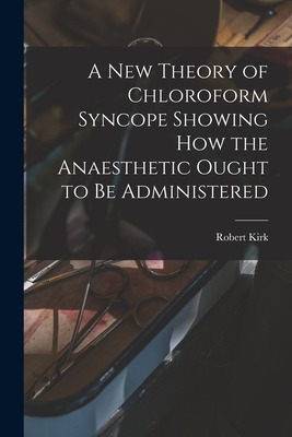 Libro A New Theory Of Chloroform Syncope Showing How The ...