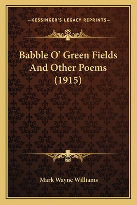 Libro Babble O' Green Fields And Other Poems (1915) - Wil...