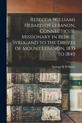 Libro Rebecca Williams Hebard Of Lebanon, Connecticut, Mi...